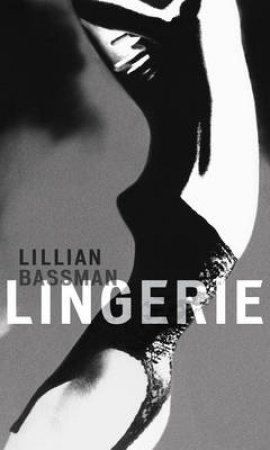 Lillian Bassman: Lingerie by Lillian Bassman