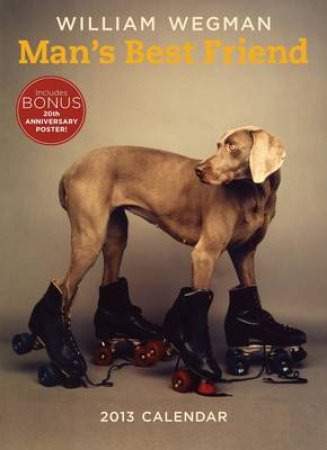 William Wegman's 20 Years of Man's Best Friend 2013 Wall Calendar by William Wegman