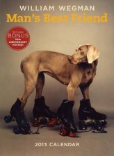 William Wegmans 20 Years of Mans Best Friend 2013 Wall Calendar