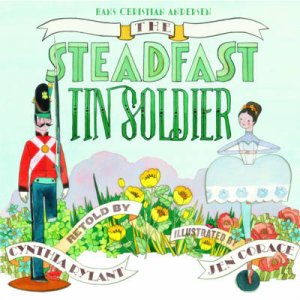 Steadfast Tin Soldier by Cynthia Rylant