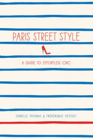 Paris Street Style by Isabelle Thomas & Frederique Veysset & Caroline Levesque & Clement Dezelus & Frederique Veysset