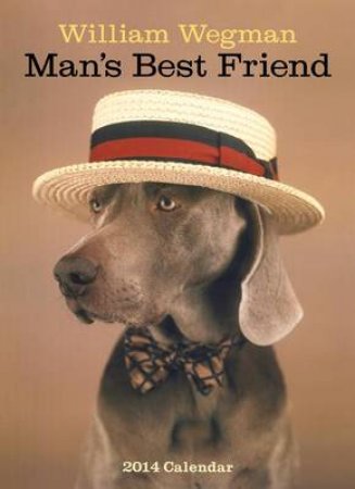 Man's Best Friend Calendar 2014 by William Wegman