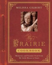 My Prairie Cookbook Memories and Frontier Food from My Little Ho