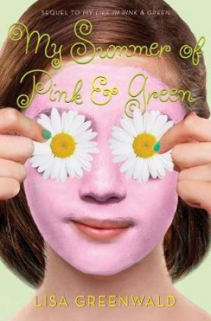 My Summer of Pink & Green: Pink & Green Book Two by Lisa Greenwald