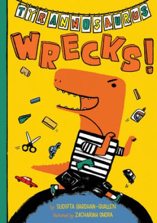 Tyrannosaurus Wrecks! by Sudipta Bardhan-Quallen & Zachariah Ohora