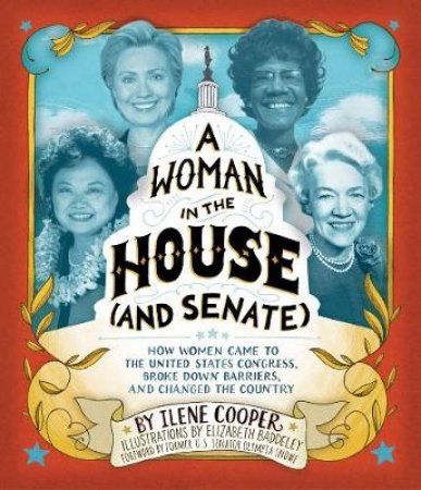 Woman in the House (and Senate): How Women Came to the United Sta by Ilene Cooper