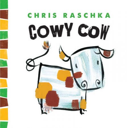 Cowy Cow by Chris Raschka