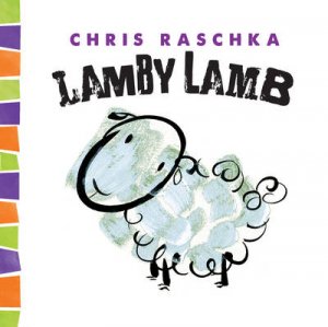 Lamby Lamb by Chris Raschka