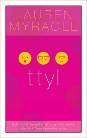 ttyl - 10th Anniversary Edition by Lauren Myracle