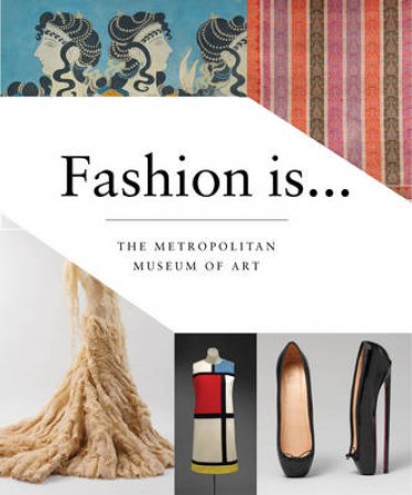 Fashion Is... by Met The