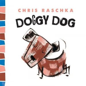 Doggy Dog by Chris Raschka