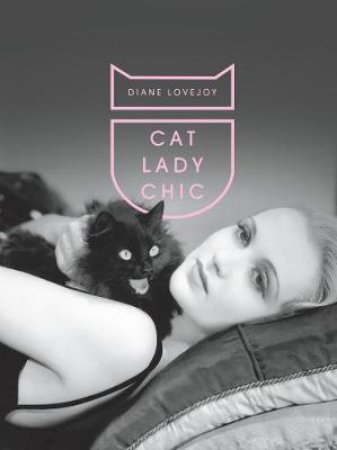 Cat Lady Chic by Diane Lovejoy