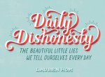 Daily Dishonesty The Beautiful Little Lies We Tell Ourselves Eve