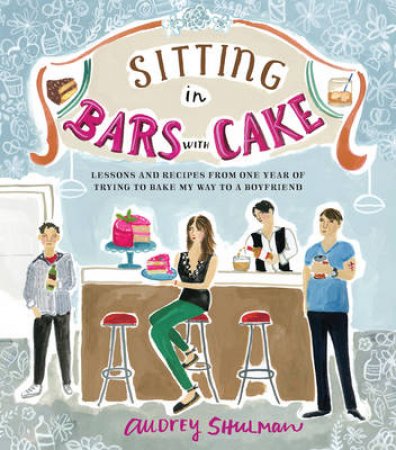 Sitting in Bars with Cake by Audrey Shulman