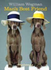 William Wegman Mans Best Friend 2016 Wall Calendar