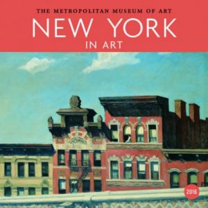 New York in Art 2016 Wall Calendar by Met Museum Of Art