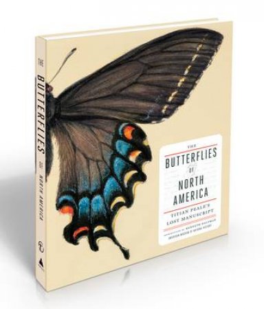 Butterflies of North America: Titian Peale's Lost Manuscript by American Museum of Natura