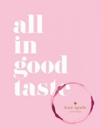 All in Good Taste by Kate Spade New York