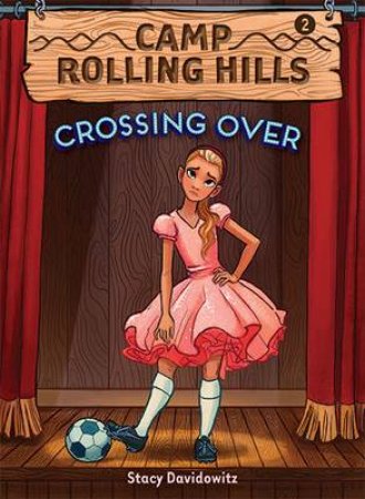 Camp Rolling Hills: Bk 2 Crossing Over by Davidowitz Stacy