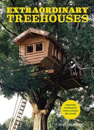 Extraordinary Treehouses 2017 Wall Calendar by Photography Stock