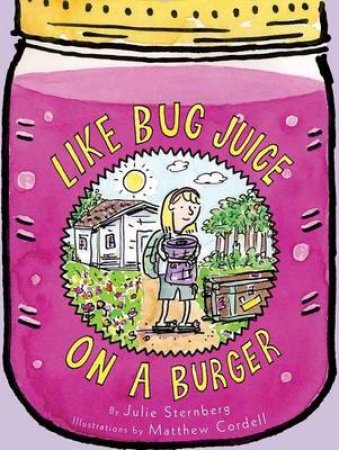 Like Bug Juice on a Burger by Julie Sternberg