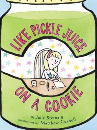 Like Pickle Juice on a Cookie by Julie Sternberg