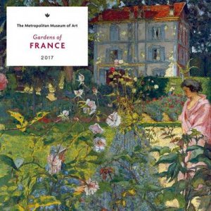 Gardens of France 2017 Wall Calendar by Metropolitan Museum of Ar