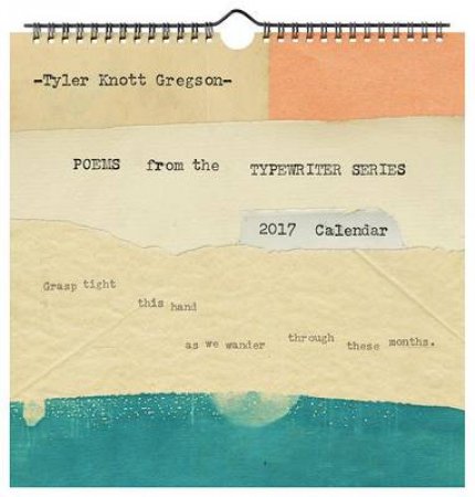 Tyler Knott Gregson Poems from the Typewriter Series 2017 Wall Ca by Tyler Knott Gregson