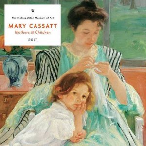 Mary Cassatt 2017 Wall Calendar by Metropolitan Museum of Ar