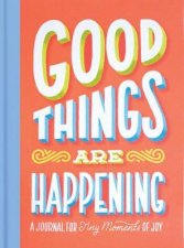 Good Things Are Happening Guided Journal A Journal for Tiny Mo