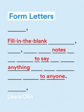 Form Letters: Fill-in-the-Blank Letters for All Occasions Awkward by Laura Olin