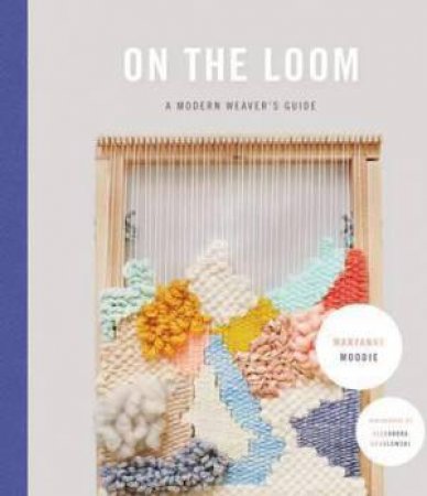 On The Loom by Maryanne Moodie & Alexandra Grablewski