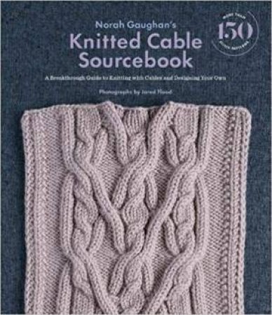 Norah Gaughan's Knitted Cable Sourcebook by Norah Gaughan