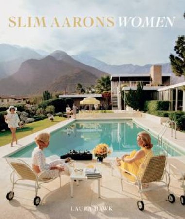 Slim Aarons: Women by Slim Aarons & Laura Hawk & Getty Images