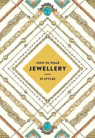 How to Wear Jewelry: 55 Styles by Abrams