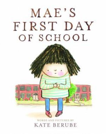 Mae's First Day Of School by Berube Kate