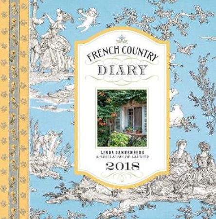 French Country Diary 2018 Calendar by Linda Dannenberg