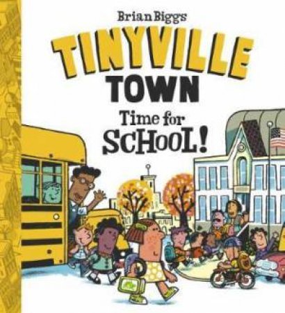 Tinyville Town: Time For School! by Brian Biggs