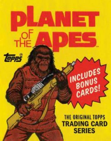 Planet Of The Apes: The Original Topps Trading Card Series by The Topps Company