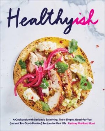 Healthyish by Lindsay Hunt