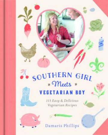 Southern Girl Meets Vegetarian Boy by Damaris Phillips