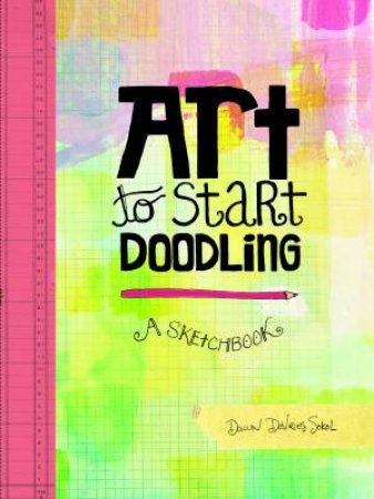 Art To Start Doodling by Dawn DeVries Sokol