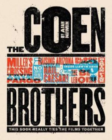 The Coen Brothers: This Book Really Ties The Films Together by Nayman Adam