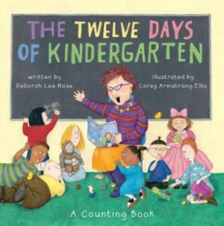 Twelve Days Of Kindergarten by Deborah Lee Rose