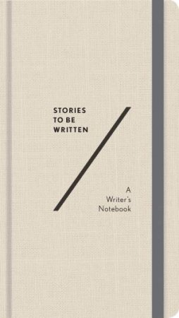 Stories To Be Written: A Writer's Notebook by Noterie Abrams