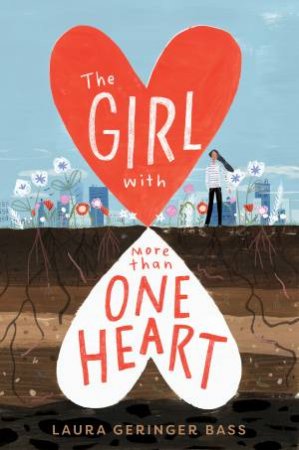 The Girl With More Than One Heart by Laura Geringer Bass