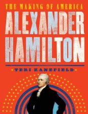 Alexander Hamilton The Making Of America