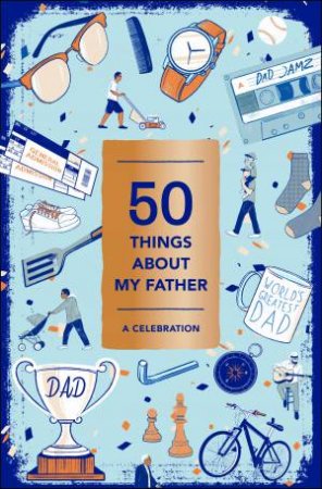 50 Things About My Father (Fill-In Gift Book): A Celebration by Noterie Abrams