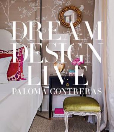 Dream. Design. Live. by Contreras Paloma