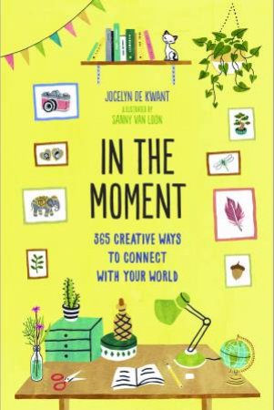 In The Moment (Guided Journal): 365 Creative Ways To Connect With Your World by de Jocelyn